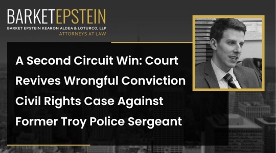 A Second Circuit Win: Court Revives Wrongful Conviction Civil Rights Case Against Former Troy Police Sergeant