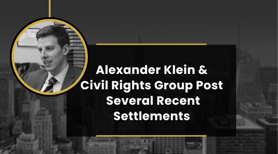 Alexander Klein and Civil Rights Group Post Several Recent Settlements