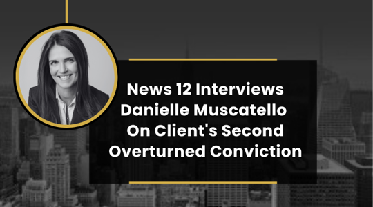 News 12 Interviews Danielle Muscatello On Client's Second Overturned Conviction