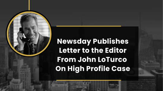 Newsday Publishes Letter to the Editor From John LoTurco On High Profile Case